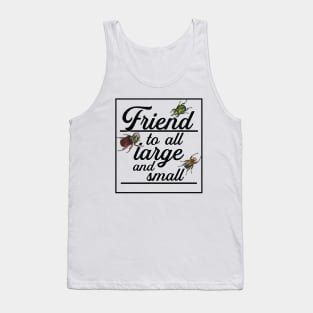 Friend to All Large and Small Bugs Insects Tank Top